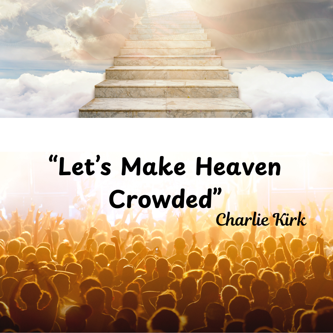 Let's Make Heaven Crowded -Charlie Kirk